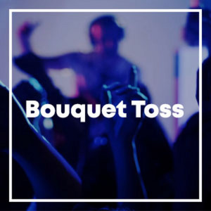 Bouquet Toss playlist cover